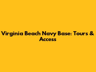 Virginia Beach Navy Base: Tours & Access